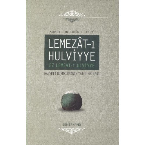 Lemezat-ı Hulviyye / Ez Lemeat-ı Ulviyye  Halveti Büyüklerinin Tatlı Halleri (Ciltli)