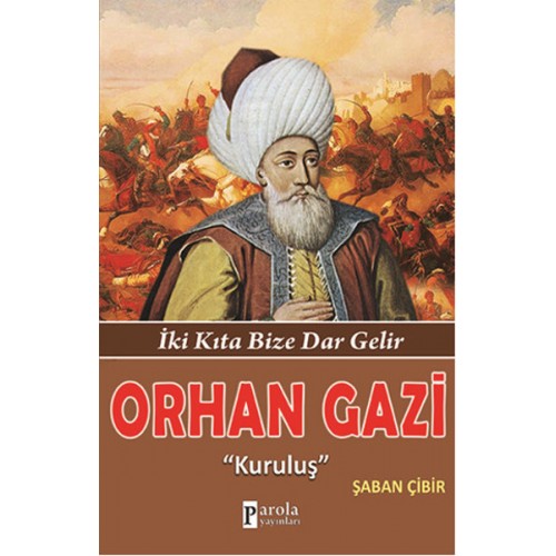 Orhan Gazi  İki Kıta Bize Dar Gelir - Kuruluş