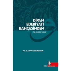 Divan Edebiyatı Bahçesinden (Örneklerle Türler)