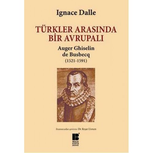 Türkler Arasında Bir Avrupalı Auger Ghiselin de Busbecq (1521-1591)