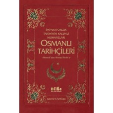 İmparatorluk Tarihinin Kalemli Muhafızları Osmanlı Tarihçileri  Ahmedi'den Ahmed Refik'e