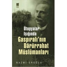 Ütopyalar Işığında Gaspıralı'nın Darürrahat Müslümanları