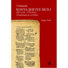 3 Numaralı Konya Şer'iyye Sicili (987-1330/1579-1912) (Transkripsiyon ve Dizin)