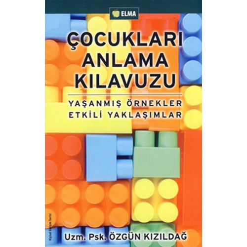 Çocukları Anlama Kılavuzu  Yaşanmış Örnekler Etkili Yaklaşımlar