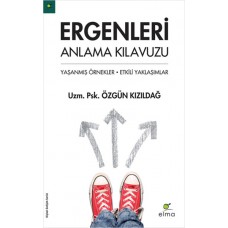 Ergenleri Anlama Kılavuzu  Yaşanmış Örnekler - Etkili Yaklaşımlar