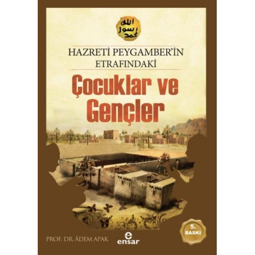 Hazreti Peygamberimizin Etrafındaki Çocuklar ve Gençler