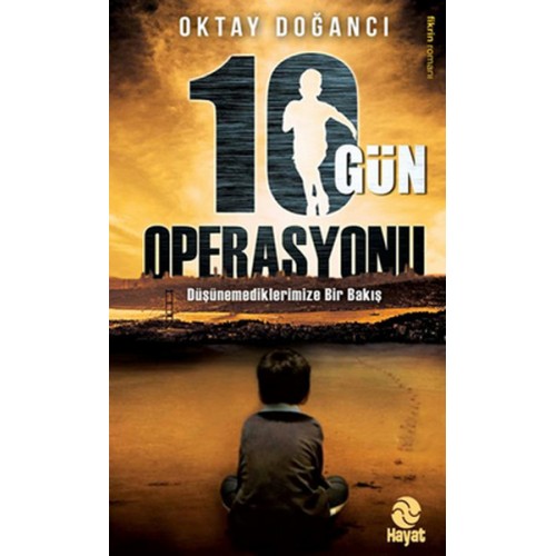 10 Gün Operasyonu  Ülkenin Geleceği mi, Senin Geleceğin mi?