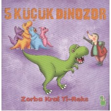 5 Küçük Dinozor - Zorba Kral Ti-Reks