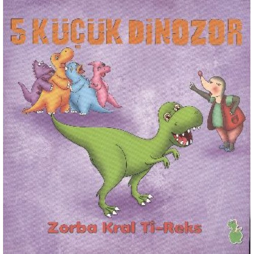 5 Küçük Dinozor - Zorba Kral Ti-Reks