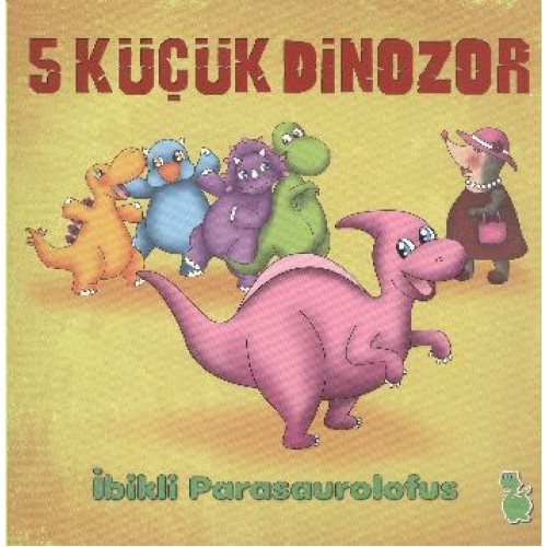 5 Küçük Dinozor - İbikli Parasaurolofus