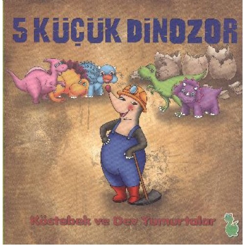 5 Küçük Dinozor - Köstebek ve Dev Yumurtalar