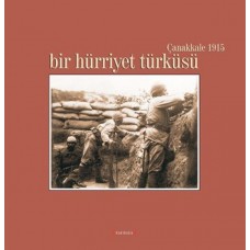Bir Hürriyet Türküsü / Çanakkale 1915
