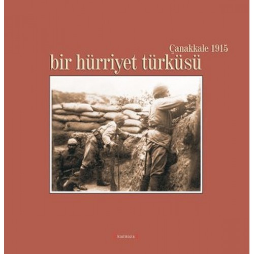 Bir Hürriyet Türküsü / Çanakkale 1915