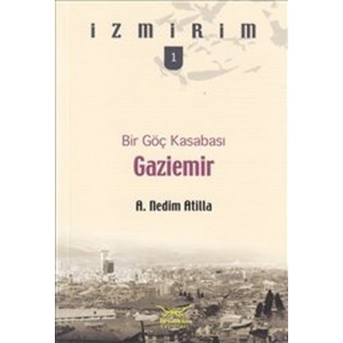 Bir Göç Kasabası: Gaziemir / İzmirim -1