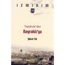 Tepekule'den Bayraklı'ya / İzmirim - 36