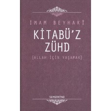 Kitabü'z-Zühd / Allah İçin Yaşamak