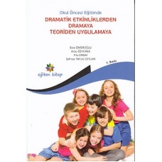 Okul Öncesi Eğitimde Dramatik Etkinliklerden Dramaya Teoriden Uygulamaya