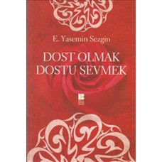 Dost Olmak Dostu Sevmek