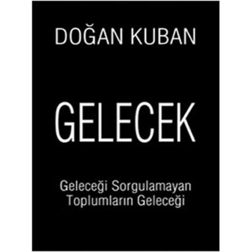 Gelecek  Geleceği Sorgulamayan Toplumların Geleceği