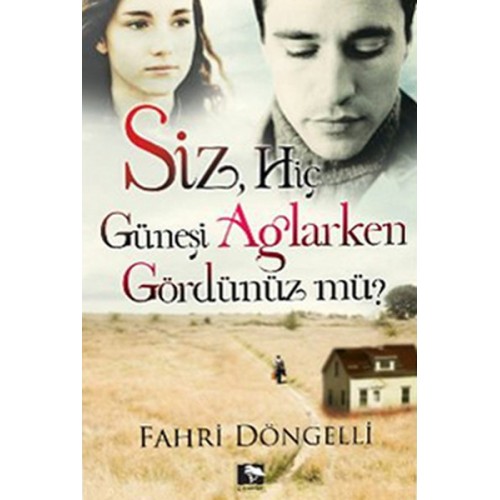 Siz Hiç Güneşi Ağlarken Gördünüz mü?