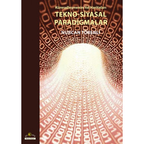 Tekno - Siyasal Paradigmalar  Küreselleşmenin Yol Haritaları