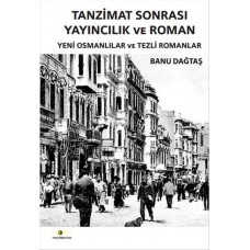 Tanzimat Sonrası Yayıncılık ve Roman  Yeni Osmanlılar ve Tezli Romanlar