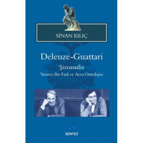 Deleuze-Guattari / Şizoanaliz  Yaratıcı Bir Fark ve Arzu Ontolojisi