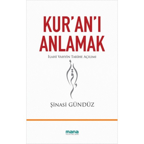 Kur'an'ı Anlamak  İlahi Vahyin Tarihe Açılımı