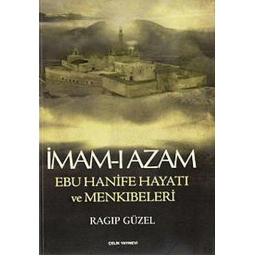 İmam-ı Azam Ebu Hanife Hayatı ve Menkıbeleri