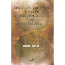 Keşifler Çağı'nda Türkler Mağripliler ve İngilizler