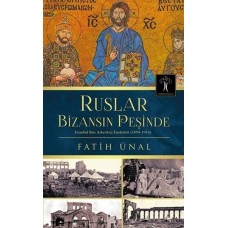 Ruslar Bizansın Peşinde  İstanbul Rus Arkeolojisi Enstitüsü (1894-1914)