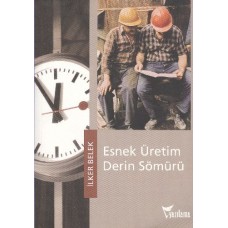 Esnek Üretim Derin Sömürü