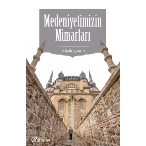 Medeniyetimizin Mimarları