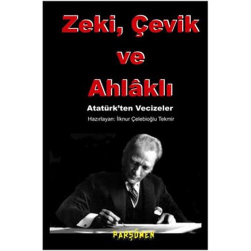 Zeki, çevik Ve Ahlaklı  Atatürk'ten Vecizeler