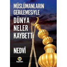 Müslümanların Gerilemesiyle Dünya Neler Kaybetti