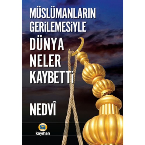 Müslümanların Gerilemesiyle Dünya Neler Kaybetti