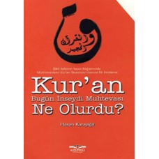 Kur'an Bugün İnseydi Muhtevası Ne Olurdu?