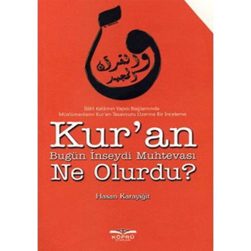 Kur'an Bugün İnseydi Muhtevası Ne Olurdu?