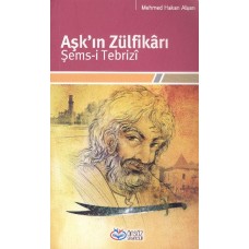 Aşk'ın Zülfikarı Şems-i Tebrizi