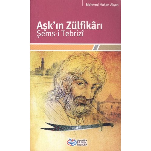 Aşk'ın Zülfikarı Şems-i Tebrizi