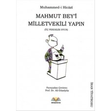 Mahmut Bey'i Milletvekili Yapın (Üç Perdelik Oyun)