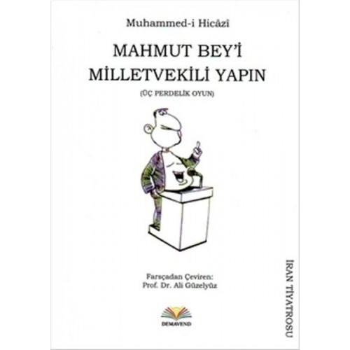 Mahmut Bey'i Milletvekili Yapın (Üç Perdelik Oyun)