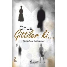 Öyle Gittiler ki