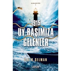 Karadeniz 1-1915 - Uy Başımıza Gelenler