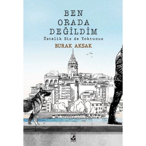 Ben Orada Değildim Üstelik Siz de Yoktunuz