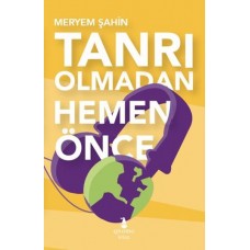 Tanrı Olmadan Hemen Önce