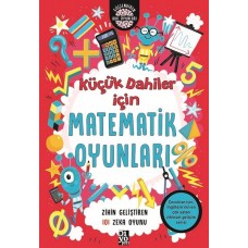 Küçük Dahiler İçin Matematik Oyunları - Zihin Geliştiren 101 Zeka Oyunu