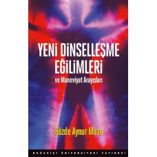 Yeni Dinselleşme Eğilimleri Ve Maneviyat Arayışları