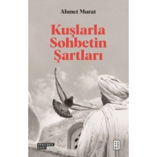 Kuşlarla Sohbetin Şartları