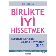 Birlikte İyi Hissetmek - Sorunlu İlişkileri Yoluna Koymanın Sırrı